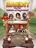 Bandit and The Saints of Dogwood